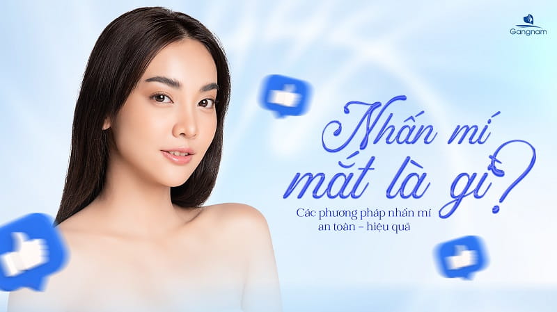 Nhấn mí mắt là gì? Tìm hiểu 3 phương pháp nhấn mí phổ biến hiện nay 6 Nhấn mí mắt là gì?