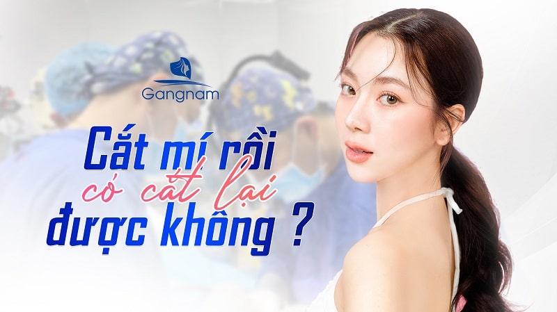 Cắt mí rồi có cắt lại được không?