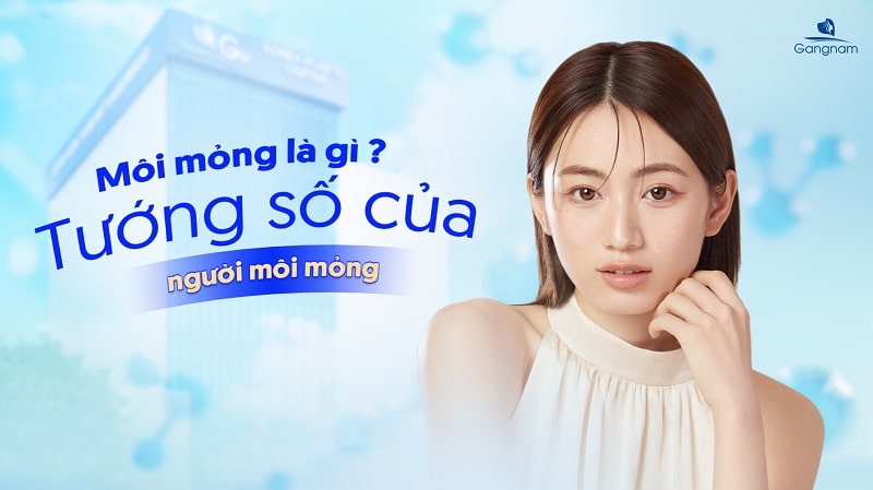 Môi mỏng là gì? Môi mỏng đẹp hay xấu? 5 Môi mỏng là gì?