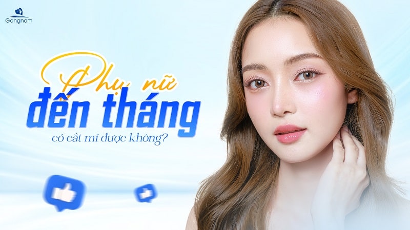 Phụ nữ đến tháng có cắt mí được không? 4 Đến tháng có cắt mí được không?