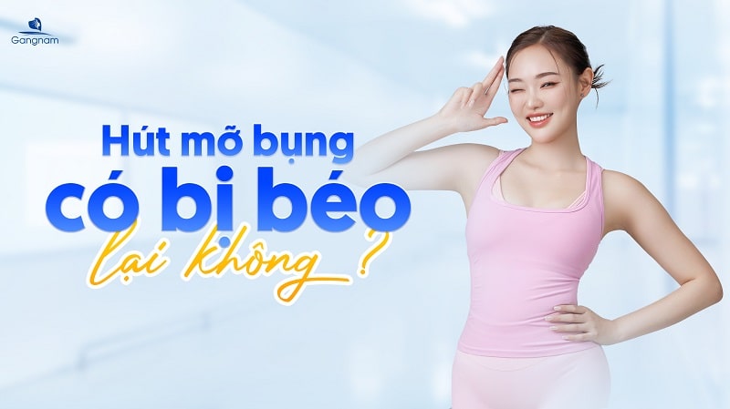 Hút mỡ bụng có bị béo lại không? 4 Hút mỡ bụng có bị béo lại không?