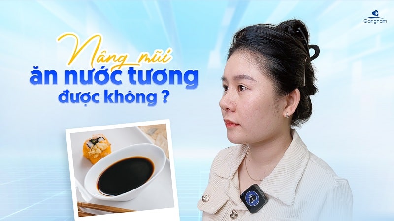 Nâng mũi ăn nước tương được không? 5 Nâng mũi ăn nước tương được không?