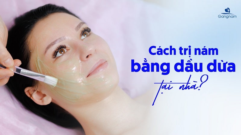 Cách trị nám bằng dầu dừa tại nhà đơn giản và hiệu quả 5 Cách trị nám bằng dầu dừa