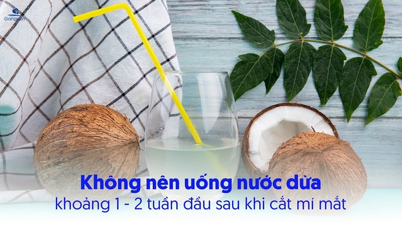 Cắt mí uống nước dừa được không? 5 Cắt mí uống nước dừa được không?