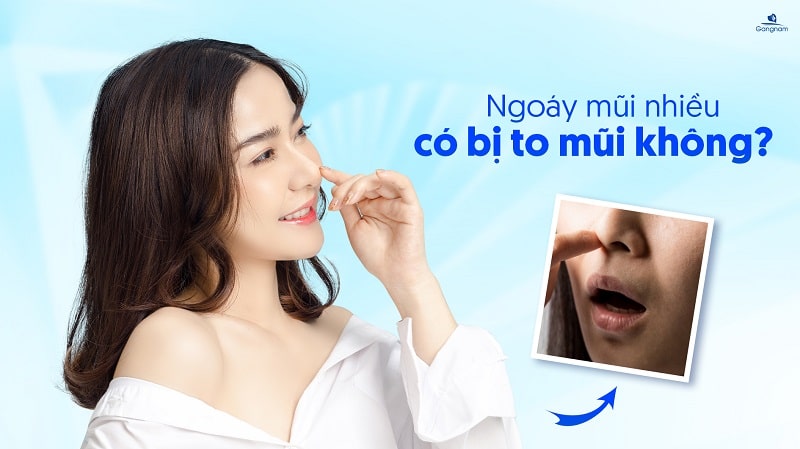 Ngoáy mũi nhiều có bị to mũi không? 5 Ngoáy mũi nhiều có bị to mũi không?