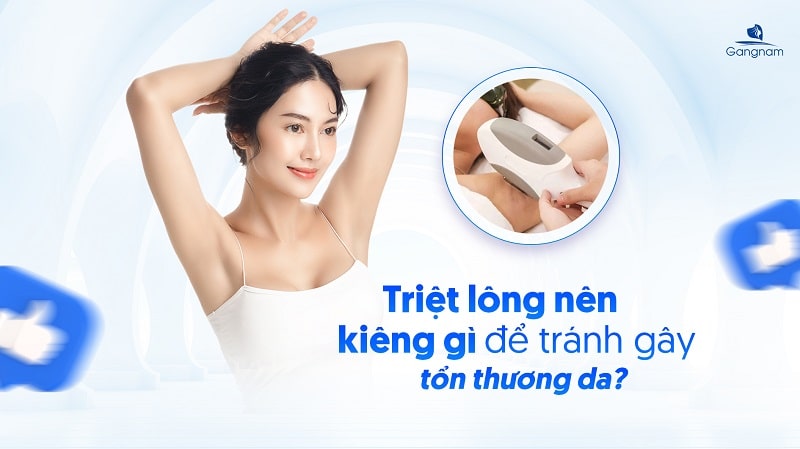 Triệt lông nên kiêng gì để tránh gây tổn thương da? 4 Triệt lông nên kiêng gì?