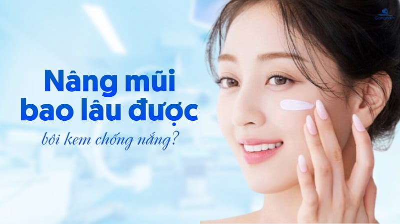 Nâng mũi bao lâu được bôi kem chống nắng? 5 Nâng mũi bao lâu được bôi kem chống nắng?
