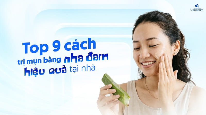 Top 9 cách trị mụn bằng nha đam hiệu quả tại nhà 5 Cách trị mụn bằng nha đam
