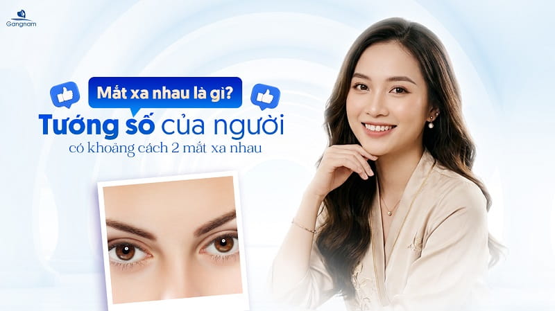 Mắt xa nhau là gì? Tướng số của người có khoảng cách 2 mắt xa nhau 4 Mắt xa nhau là gì?