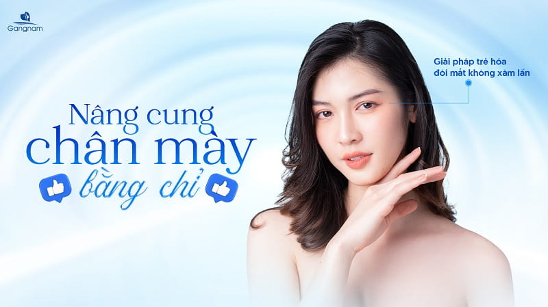 Nâng cung chân mày bằng chỉ - Giải pháp trẻ hóa đôi mắt không xâm lấn 5 Nâng cung chân mày bằng chỉ
