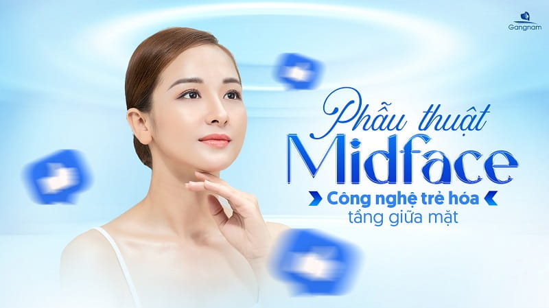 Phẫu thuật Midface - Công nghệ trẻ hóa tầng giữa mặt 6 Phẫu thuật Midface