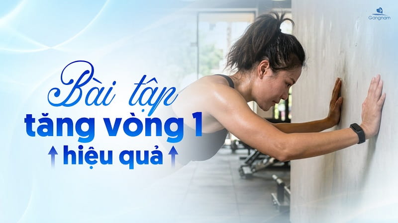 Top 5 bài tập tăng vòng 1 hiệu quả 6 Bài tập tăng vòng 1