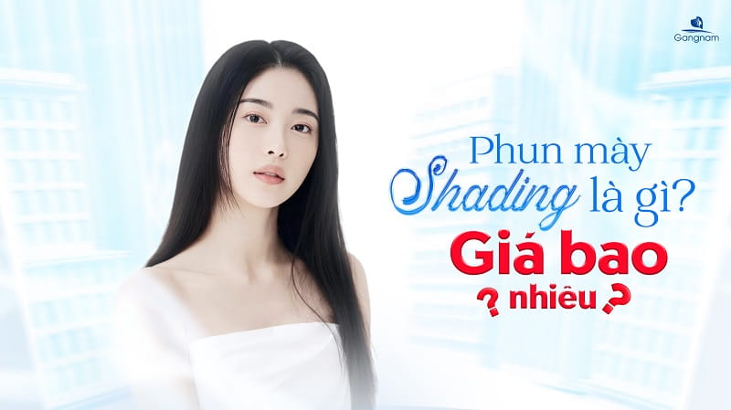 Phun mày Shading là gì? Giá bao nhiêu? 6 Phun mày Shading