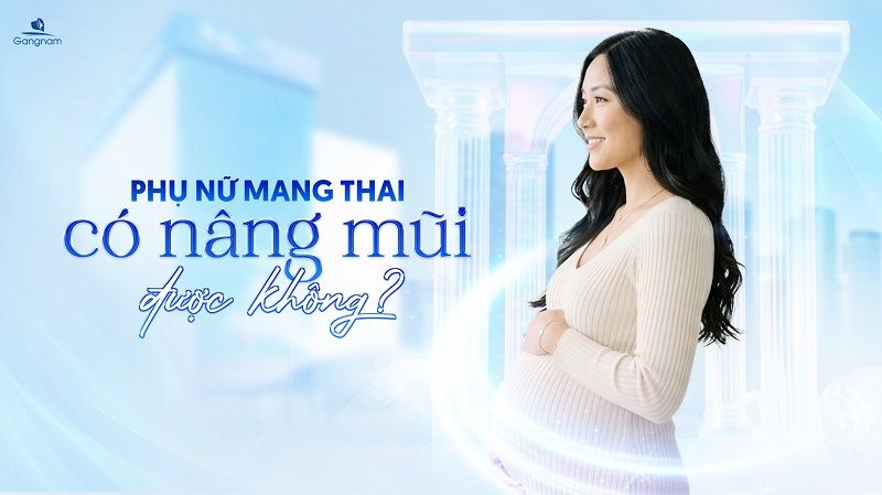 Phụ nữ mang thai có nâng mũi được không? 6 Phụ nữ mang thai có nâng mũi được không?