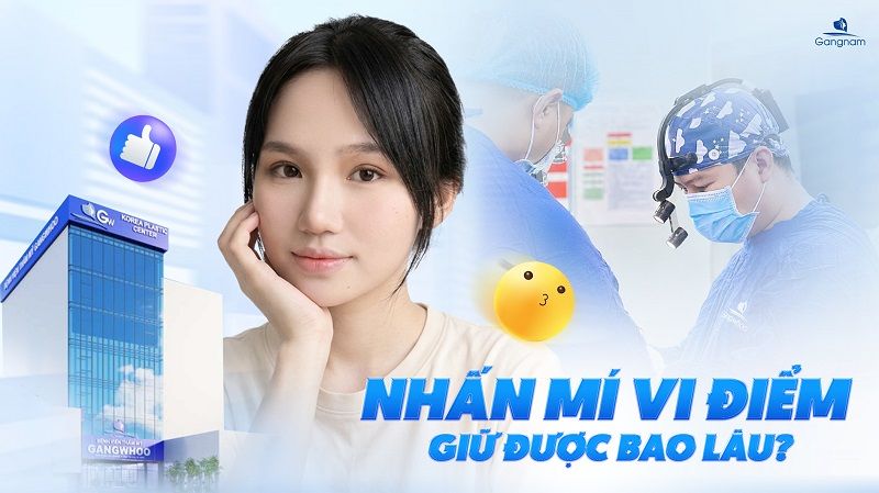 Nhấn mí vi điểm giữ được bao lâu? 6 Nhấn mí vi điểm