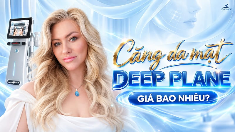 Căng da mặt Deep Plane giá bao nhiêu? 5 Căng da mặt Deep Plane giá bao nhiêu?